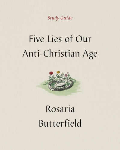 Бумажная книга «Five Lies of Our Anti-Christian Age Study Guide», автор Розария Баттерфилд - фото №1