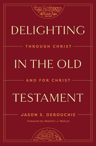 Бумажная книга «Delighting in the Old Testament: Through Christ and for Christ», автор Джейсон ДеРучи - фото №1