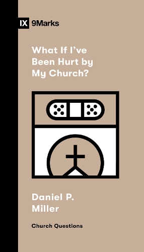Бумажная книга «What If I've Been Hurt by My Church?», автор Дэниел П. Миллер - фото №1
