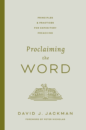 Паперова книга «Proclaiming the Word: Principles and Practices for Expository Preaching», автор Девід Джекман - фото №1
