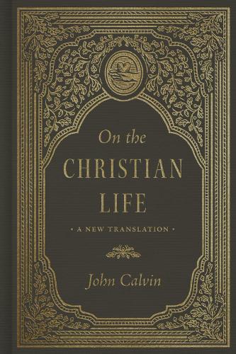 Паперова книга «On the Christian Life: A New Translation», автор Джон Кальвін - фото №1
