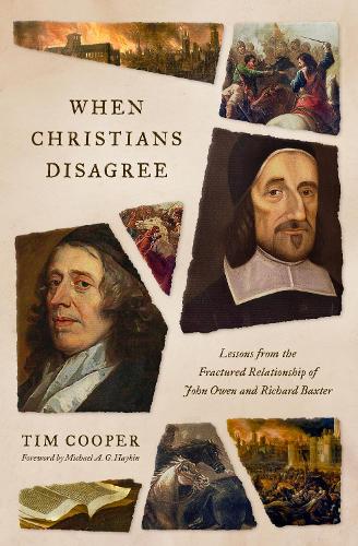 Паперова книга «When Christians Disagree: Lessons from the Fractured Relationship of John Owen and Richard Baxter», автор Тім Купер - фото №1