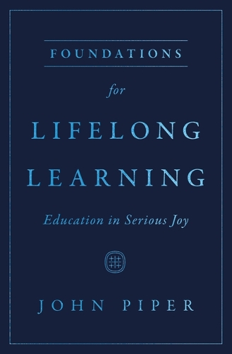 [object Object] «Foundations for Lifelong Learning: Education in Serious Joy», автор Джон Пайпер - фото №1