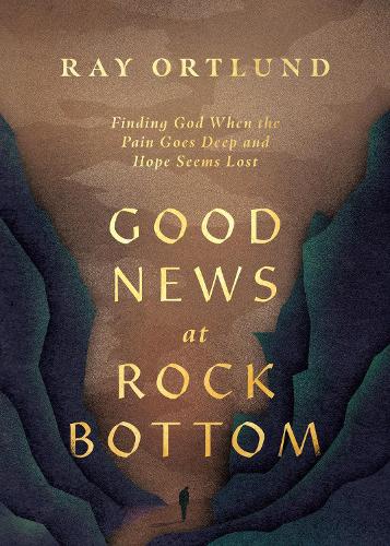 Бумажная книга «Good News at Rock Bottom: Finding God When the Pain Goes Deep and Hope Seems Lost», автор Рэй Ортлунд - фото №1
