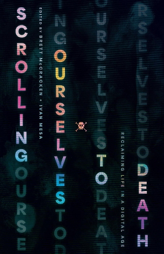 Бумажная книга «Scrolling Ourselves to Death: Reclaiming Life in a Digital Age», автор Бретт МакКракен - фото №1