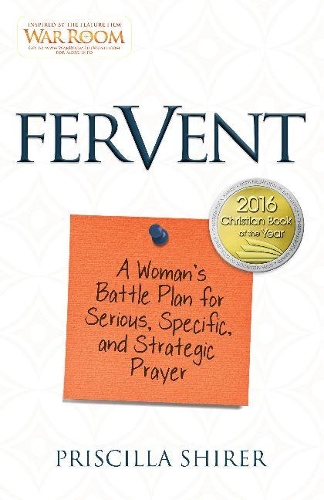 Паперова книга «Fervent: A Woman's Battle Plan to Serious, Specific and Strategic Prayer», автор Присцилла Ширер - фото №1