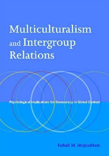 Бумажная книга «Multiculturalism and Intergroup Relations: Psychological Implications for Democracy in Global Context», автор Фатхали М. Могаддам - фото №1