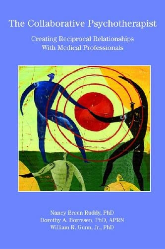 [object Object] «The Collaborative Psychotherapist: Creating Reciprocal Relationships With Medical Professionals», авторов Дороти А. Борресен, Нэнси Брин Радди, Уильям Б. Ганн - фото №1