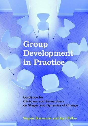 Бумажная книга «Group Development in Practice: Guidance for Clinicians and Researchers on Stages and Dynamics of Change», авторов Эйприл Э. Фэллон, Вирджиния Брабендер - фото №1