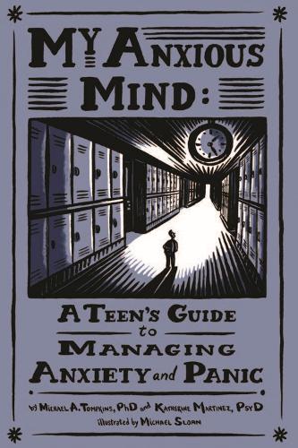 Бумажная книга «My Anxious Mind: A Teen's Guide to Managing Anxiety and Panic», авторов Кэтрин А. Мартинес, Майкл Энтони Томпкинс - фото №1
