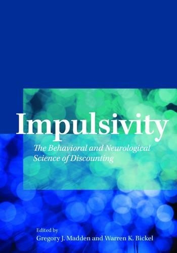 Паперова книга «Impulsivity: The Behavioral and Neurological Science of Discounting», авторів Грегорі Дж. Медден, Уоррен К. Бікель - фото №1