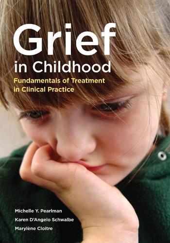 Бумажная книга «Grief in Childhood: Fundamentals of Treatment in Clinical Practice», авторов Карен Д'Анджело Швальбе, Мэрилин Клоитр, Мишель Ярмус Перлман - фото №1