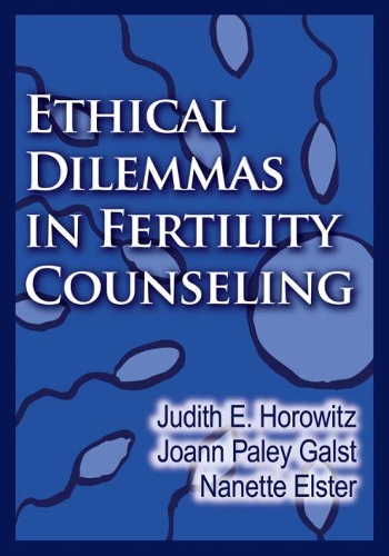 Паперова книга «Ethical Dilemmas in Fertility Counseling», авторів Джоанна Пейлі Ґалст, Джудіт Е. Горовіц, Нанетт Р. Елстер - фото №1