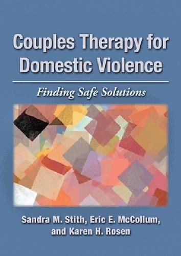 Бумажная книга «Couples Therapy for Domestic Violence: Finding Safe Solutions», авторов Эрик Е. Макколлум, Карен Х. Розен, Сандра М. Стит - фото №1