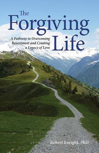 Бумажная книга «The Forgiving Life: A Pathway to Overcoming Resentment and Creating a Legacy of Love», автор Роберт Д. Энрайт - фото №1