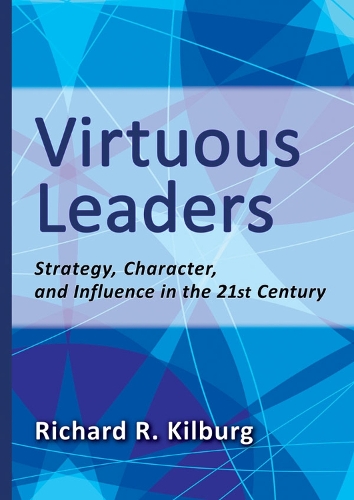 Паперова книга «Virtuous Leaders: Strategy, Character, and Influence in the 21st Century», автор Річард Р. Кілбург - фото №1