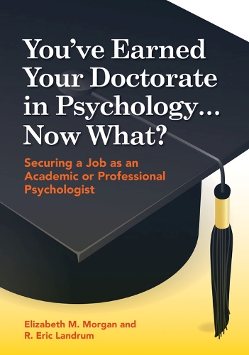 Бумажная книга «You've Earned Your Doctorate in Psychology... Now What?: Securing a Job as an Academic or Professional Psychologist», авторов Элизабет Морган, Р. Эрик Ландрум - фото №1