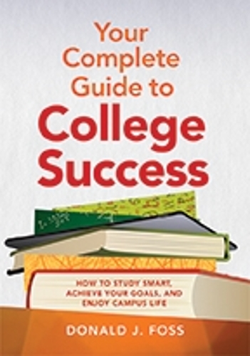Паперова книга «Your Complete Guide to College Success: How to Study Smart, Achieve Your Goals, and Enjoy Campus Life», автор Дональд Дж. Фосс - фото №1