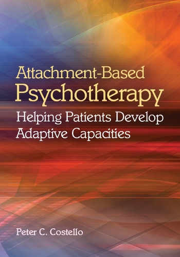 Бумажная книга «Attachment-Based Psychotherapy: Helping Patients Develop Adaptive Capacities», автор Питер К. Костелло - фото №1