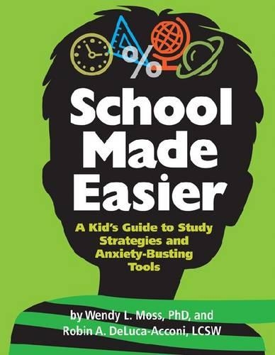 Паперова книга «School Made Easier: A Kid's Guide to Study Strategies and Anxiety-Busting Tools», авторів Робін Делюка-Акконі, Венді Л. Мосс - фото №1