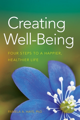Паперова книга «Creating Well-Being: Four Steps to a Happier, Healthier Life», автор Памела А. Хейс - фото №1