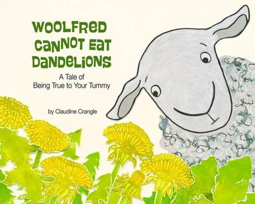 Бумажная книга «Woolfred Cannot Eat Dandelions: A Tale of Being True to Your Tummy», автор Клодин Крэнгл - фото №1