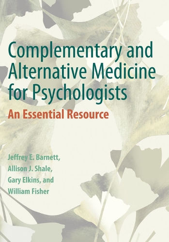 Бумажная книга «Complementary and Alternative Medicine for Psychologists: An Essential Resource», авторов Эллисон Шейл, Гэри Р. Элкинс, Джеффри Э. Барнетт, Уильям Айра Фишер - фото №1
