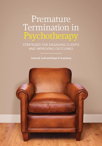 Бумажная книга «Premature Termination in Psychotherapy: Strategies for Engaging Clients and Improving Outcomes», авторов Джошуа К. Свифт, Роджер П. Гринберг - фото №1