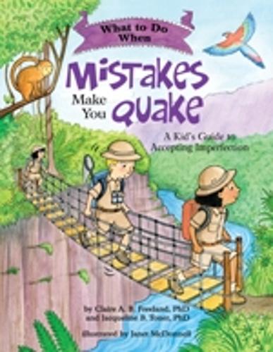 [object Object] «What to Do When Mistakes Make You Quake: A Kid’s Guide to Accepting Imperfection», авторов Клэр А. Б. Фриланд, Жаклин Б. Тонер - фото №1