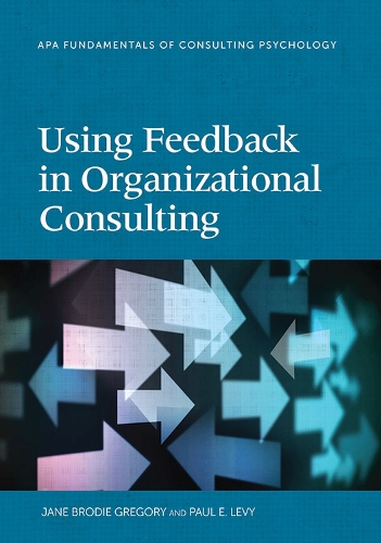 Бумажная книга «Using Feedback in Organizational Consulting», авторов Броди Грегори Риордан, Джейн Броди Грегори, Пол Э. Леви - фото №1