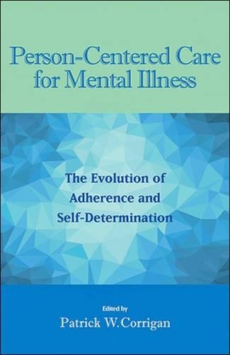 Бумажная книга «Person-Centered Care for Mental Illness: The Evolution of Adherence and Self-Determination», автор Патрик В. Корриган - фото №1