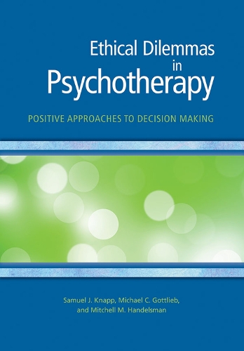 Бумажная книга «Ethical Dilemmas in Psychotherapy: Positive Approaches to Decision Making», авторов Майкл К. Готлиб, Митчелл М. Гендельсман, Сэмюэл Дж. Кнапп - фото №1