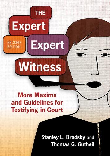 Бумажная книга «The Expert Expert Witness: More Maxims and Guidelines for Testifying in Court», авторов Стэнли Л. Бродский, Томас Г. Гутхейл - фото №1