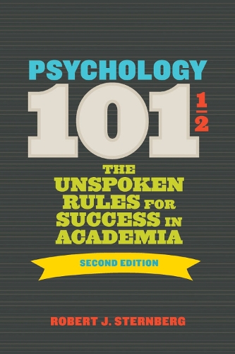 Бумажная книга «Psychology 101½: The Unspoken Rules for Success in Academia», автор Роберт Дж. Стернберг - фото №1