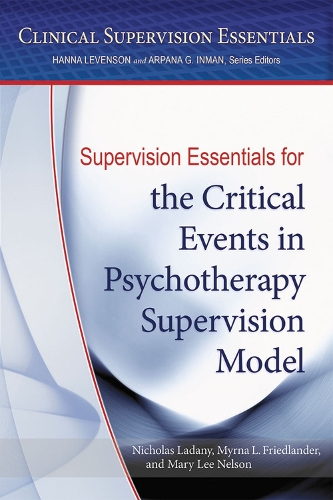 Бумажная книга «Supervision Essentials for the Critical Events in Psychotherapy Supervision Model», авторов Мэри Ли Нельсон, Мирна Л. Фридландер, Николас Ладани - фото №1