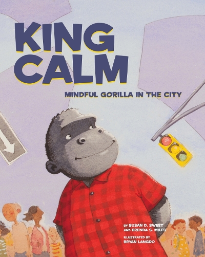 Бумажная книга «King Calm: Mindful Gorilla in the City», авторов Бренда С. Майлз, Сьюзен Д. Свит - фото №1