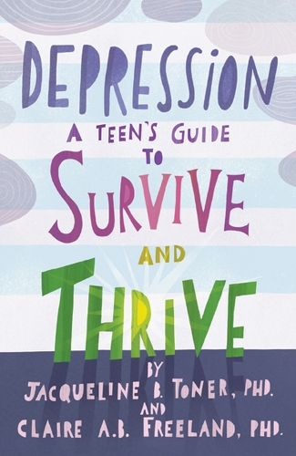 [object Object] «Depression: A Teen’s Guide to Survive and Thrive», авторов Клэр А. Б. Фриланд, Жаклин Б. Тонер - фото №1