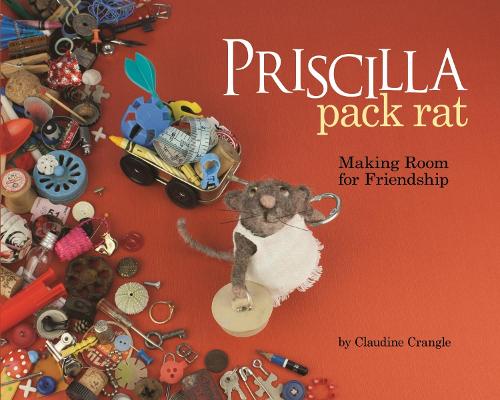 Бумажная книга «Priscilla Pack Rat: Making Room for Friendship», автор Клодин Крэнгл - фото №1