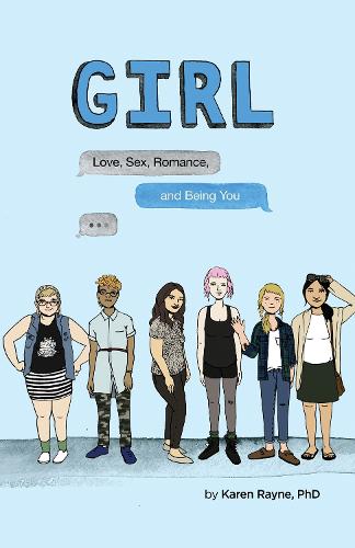 Бумажная книга «GIRL: Love, Sex, Romance, and Being You», автор Карен Рейн - фото №1
