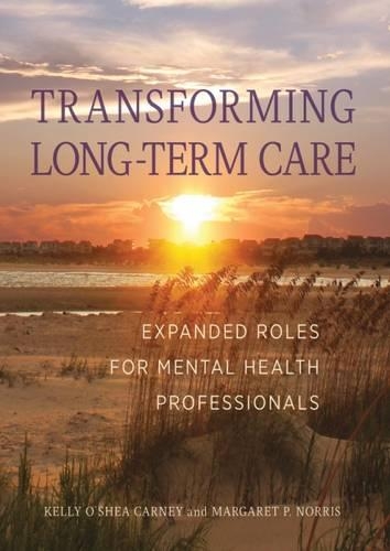 Бумажная книга «Transforming Long-Term Care: Expanded Roles for Mental Health Professionals», авторов Келли Карни, Маргарет Норрис - фото №1