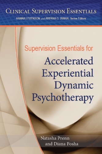 Бумажная книга «Supervision Essentials for Accelerated Experiential Dynamic Psychotherapy», авторов Диана Фоша, Наташа К. Н. Пренн - фото №1