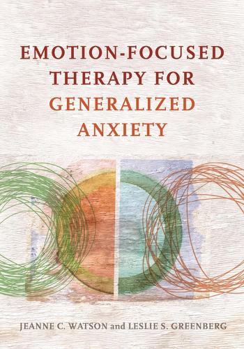Паперова книга «Emotion-Focused Therapy for Generalized Anxiety», авторів Жанна К. Ватсон, Леслі С. Грінберг - фото №1