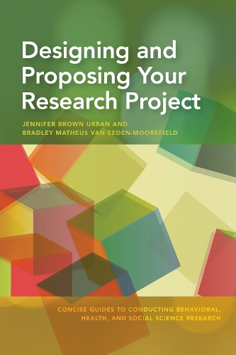 Бумажная книга «Designing and Proposing Your Research Project», авторов Брэдли Матеус ван Иден-Мурфилд, Дженнифер Браун Урбан - фото №1