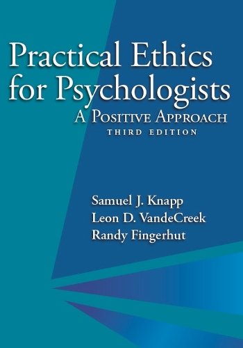 Бумажная книга «Practical Ethics for Psychologists: A Positive Approach», авторов Леон Д. Ванде-Крик, Рэнди Фингерхут, Сэмюэл Дж. Кнапп - фото №1