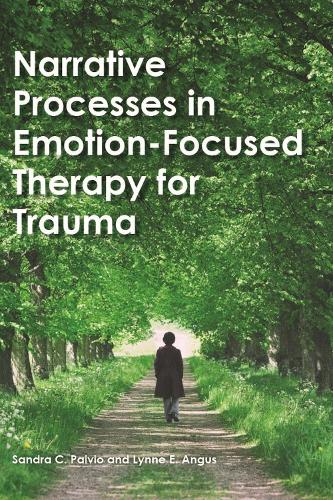 Бумажная книга «Narrative Processes in Emotion-Focused Therapy for Trauma», авторов Линн Ангус, Сандра К. Пайвио - фото №1