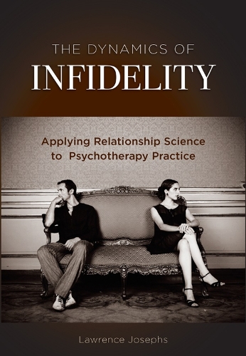 Бумажная книга «The Dynamics of Infidelity: Applying Relationship Science to Psychotherapy Practice», автор Лоуренс Джозефс - фото №1