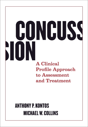 Бумажная книга «Concussion: A Clinical Profile Approach to Assessment and Treatment», авторов Энтони П. Контос, Майкл В. Коллинз - фото №1