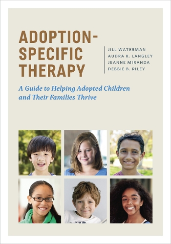 Паперова книга «Adoption-Specific Therapy: A Guide to Helping Adopted Children and Their Families Thrive», авторів Одра К. Ленглі, Деббі Б. Райлі, Жанна Міранда, Джилл Вотерман - фото №1