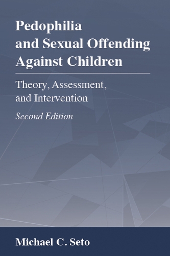 Бумажная книга «Pedophilia and Sexual Offending Against Children: Theory, Assessment, and Intervention», автор Майкл К. Сето - фото №1