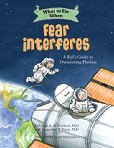 [object Object] «What to Do When Fear Interferes: A Kid's Guide to Overcoming Phobias», авторів Клэр А. Б. Фриланд, Жаклін Б. Тонер - фото №1